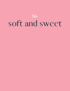 SOFT AND SWEET