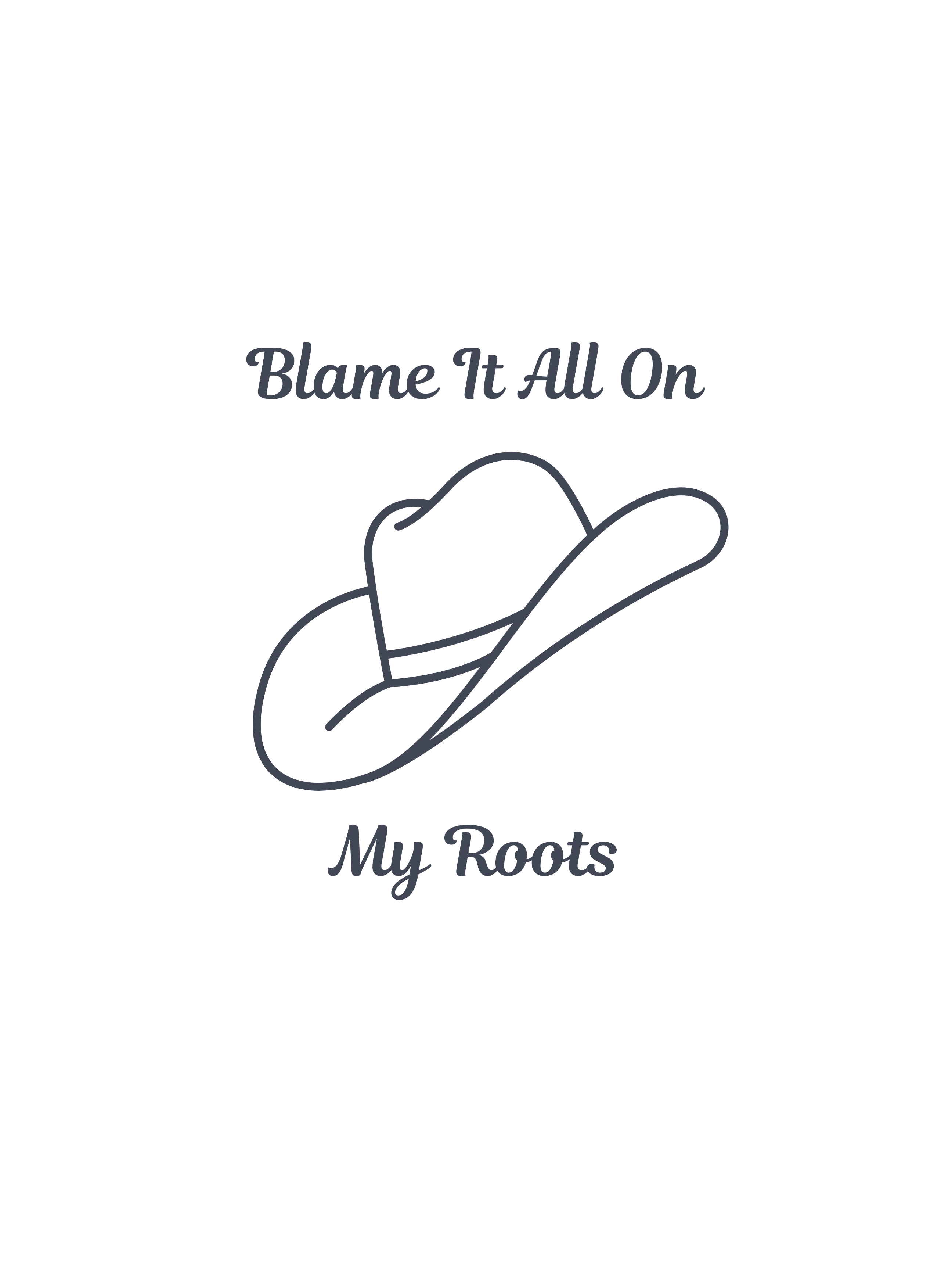 BLAME IT ALL ON MY ROOTS