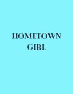 Load image into Gallery viewer, HOMETOWN GIRL
