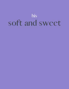 SOFT AND SWEET